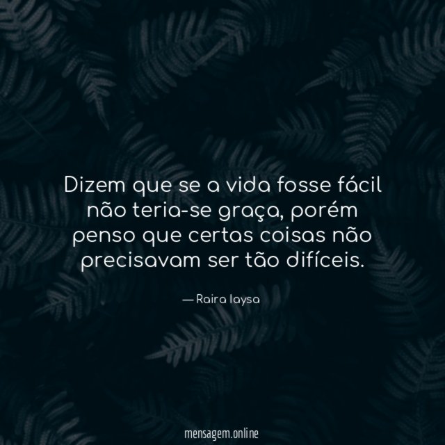 Dizem que se a vida fosse fácil não