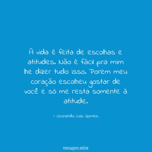 A vida é feita de escolhas e atitudes