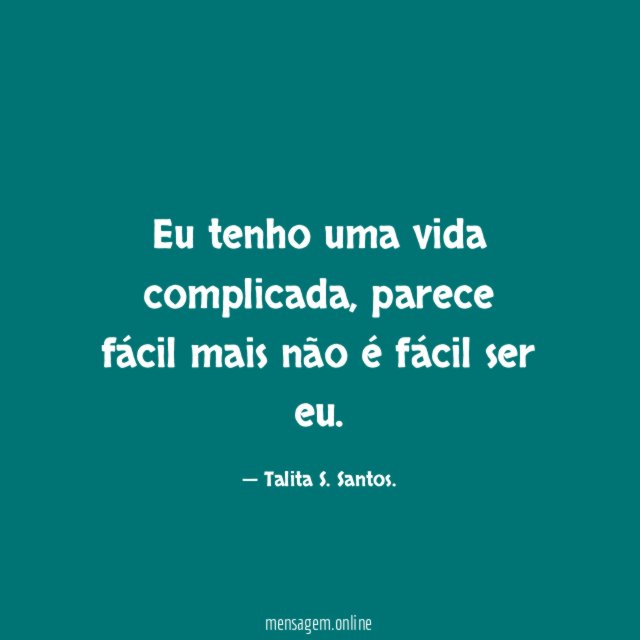 Eu tenho uma vida complicada