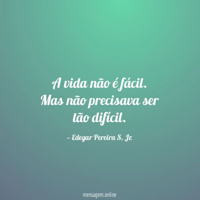 A vida não é fácil