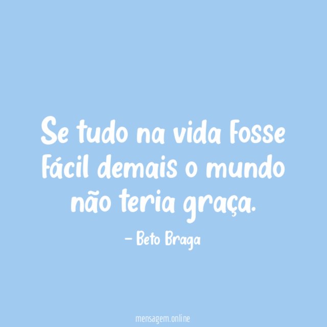 Se tudo na vida fosse fácil demais