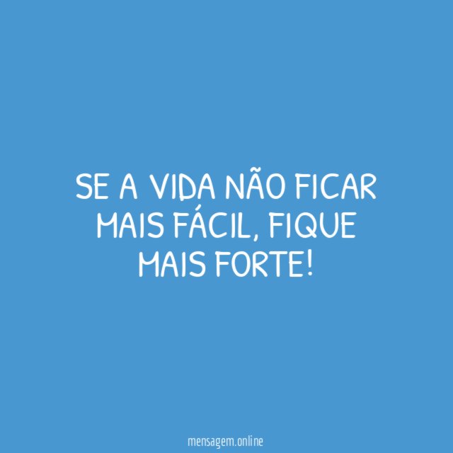 Se a vida não ficar mais fácil