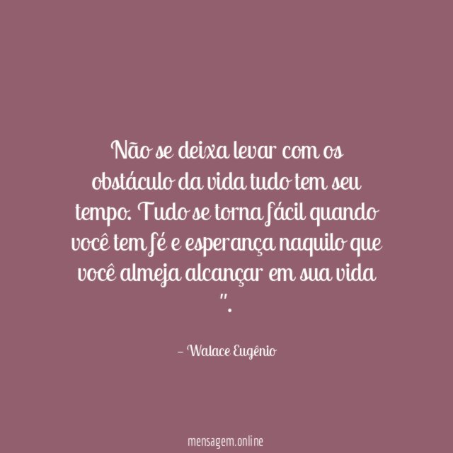 não se deixa levar com os obstáculo da