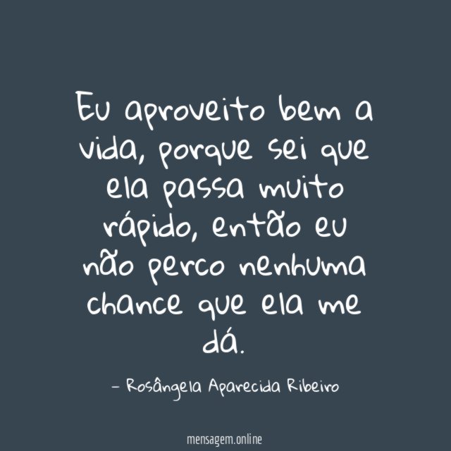 Eu aproveito bem a vida