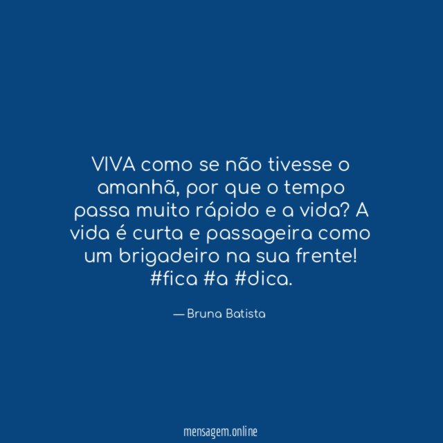 VIVA como se não tivesse o amanhã