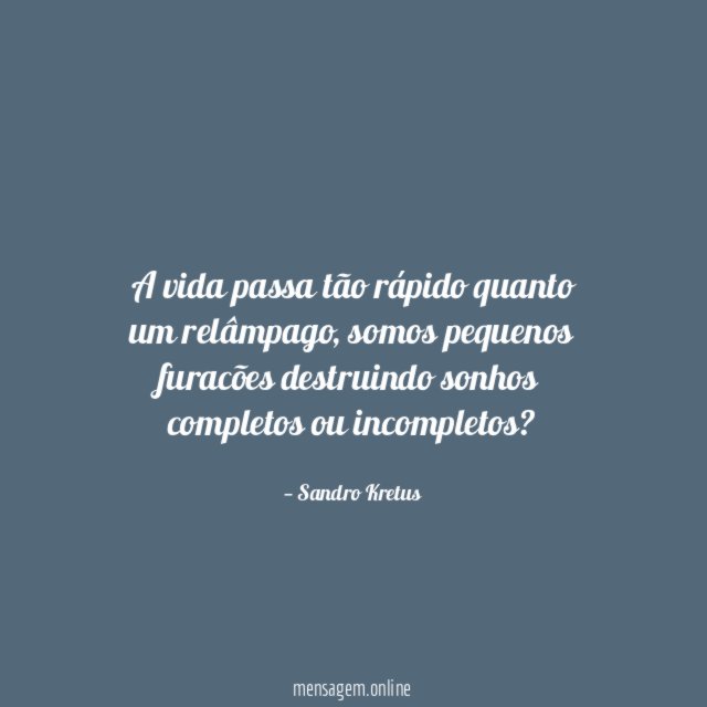 A vida passa tão rápido quanto um relâmpago