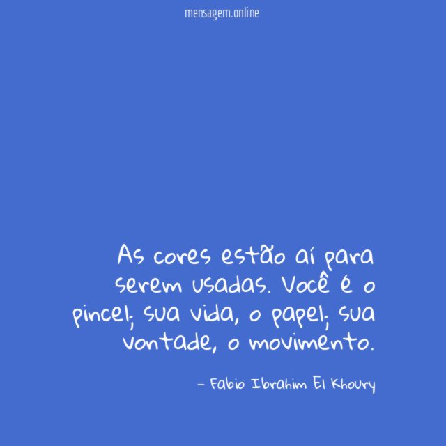 As cores estão aí para serem usadas