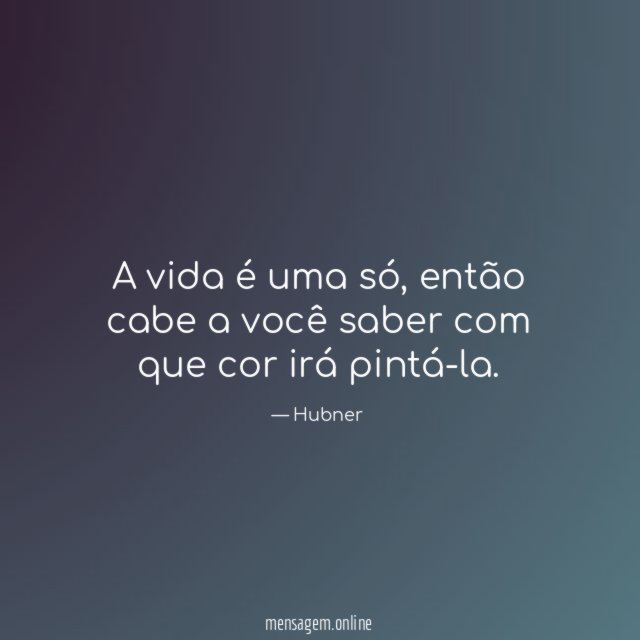 A vida é uma só