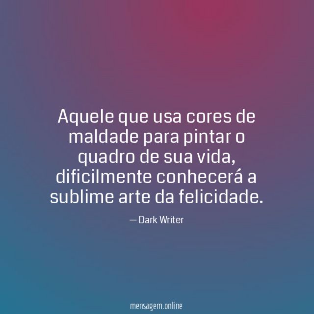 Aquele que usa cores de maldade para pintar