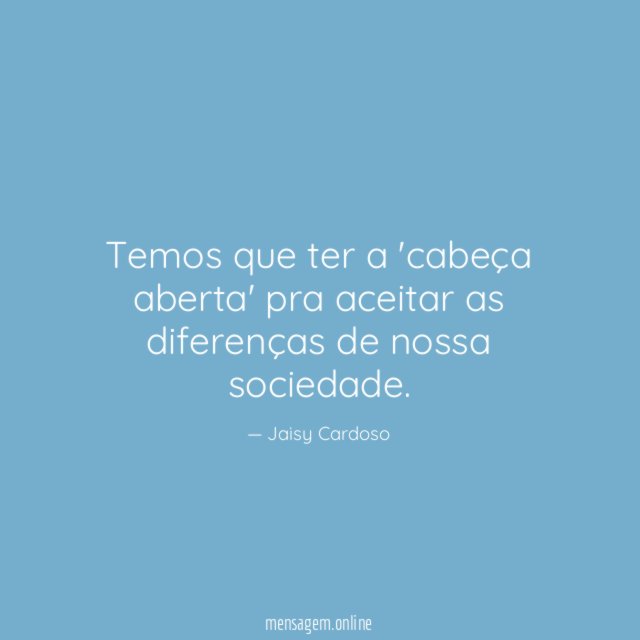 Temos que ter a 'cabeça aberta' pra aceitar