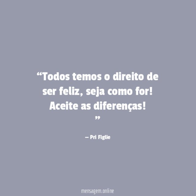 Todos temos o direito de ser feliz