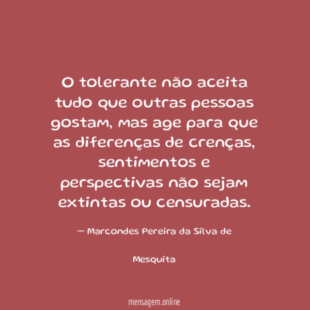 O tolerante não aceita tudo que outras pessoas gostam