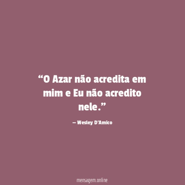 O Azar não acredita em mim e Eu