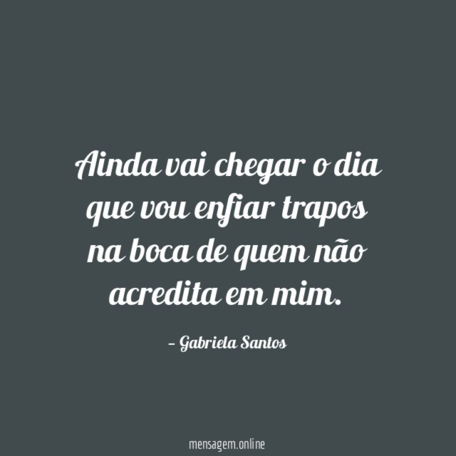 Ainda vai chegar o dia que vou enfiar