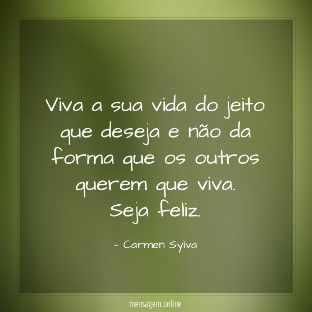 Viva a sua vida do jeito que deseja