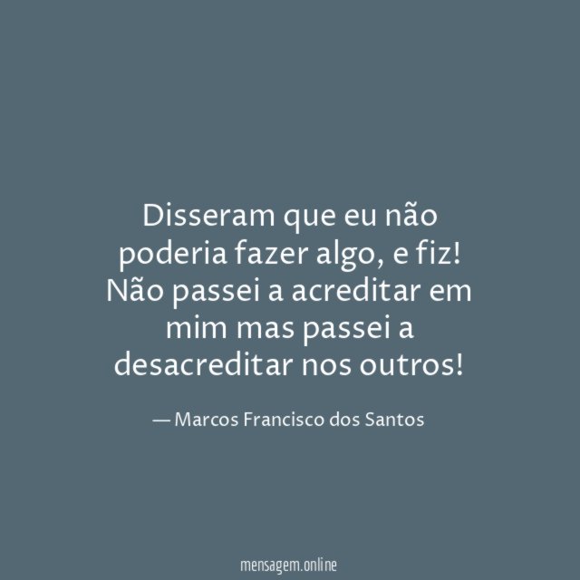 Disseram que eu não poderia fazer algo
