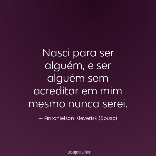Nasci para ser alguém