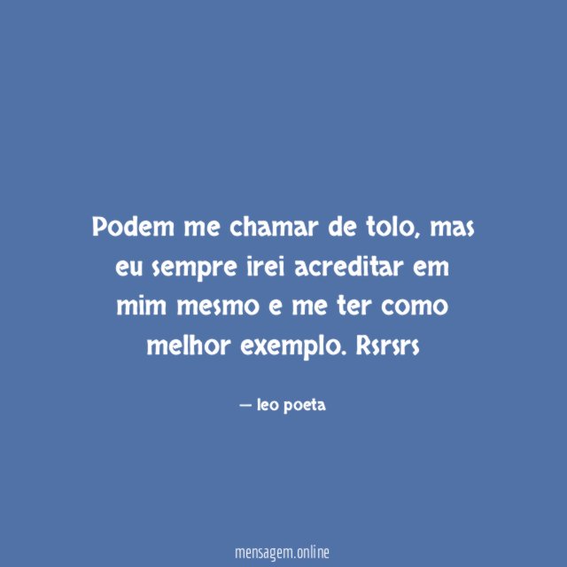 Podem me chamar de tolo