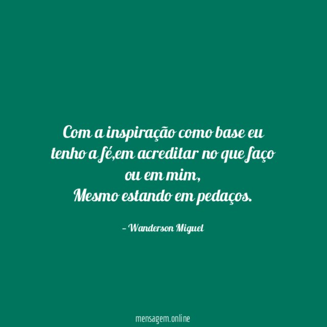 Com a inspiração como base eu tenho a fé