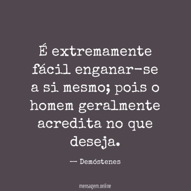 É extremamente fácil enganar-se a si mesmo
