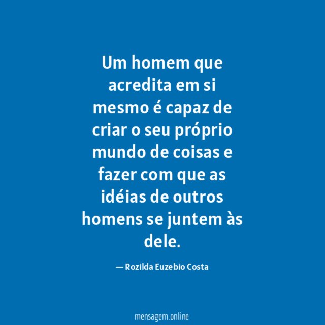 Um homem que acredita em si mesmo é