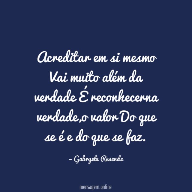 Acreditar em si mesmo Vai muito além da verdade É reconhecerna verdade
