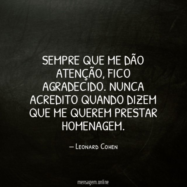 Sempre que me dão atenção