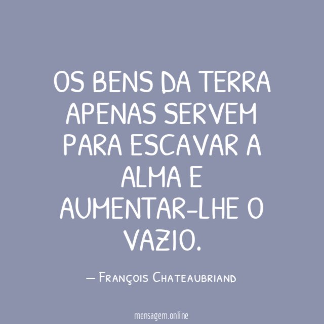 Os bens da Terra apenas servem para escavar