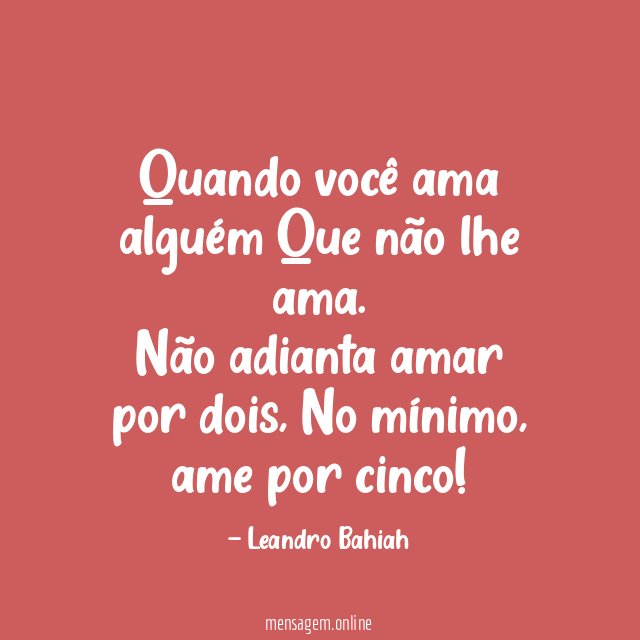 Quando você ama alguém Que não lhe ama