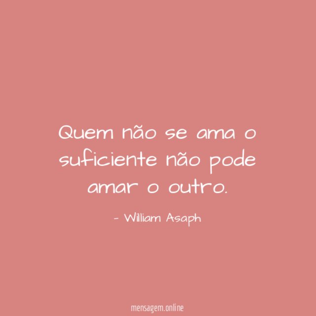Quem não se ama o suficiente não pode