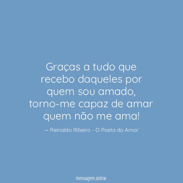 Graças a tudo que recebo daqueles por quem sou amado