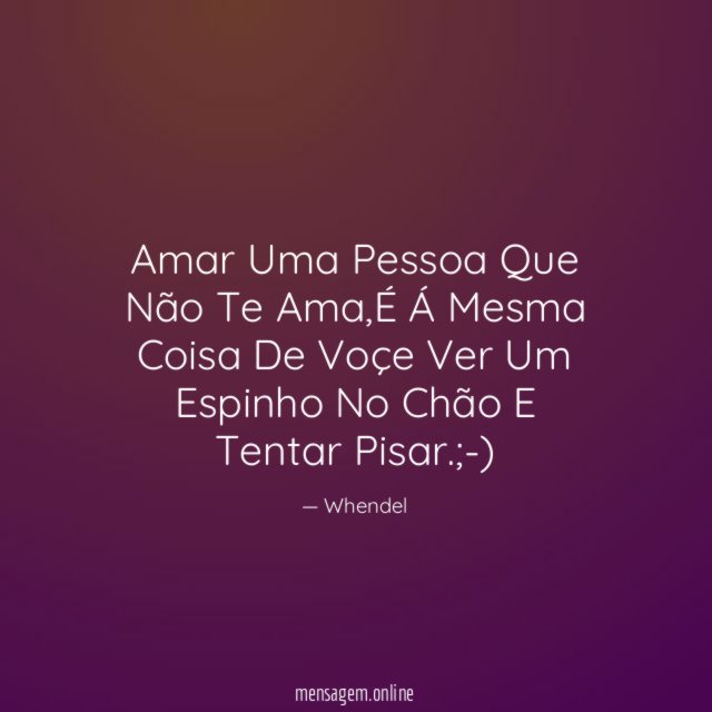 Amar Uma Pessoa Que Não Te Ama