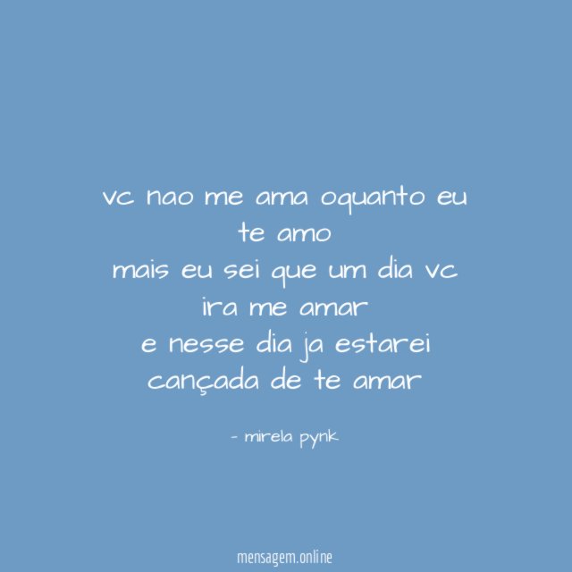 vc nao me ama oquanto eu te amo mais