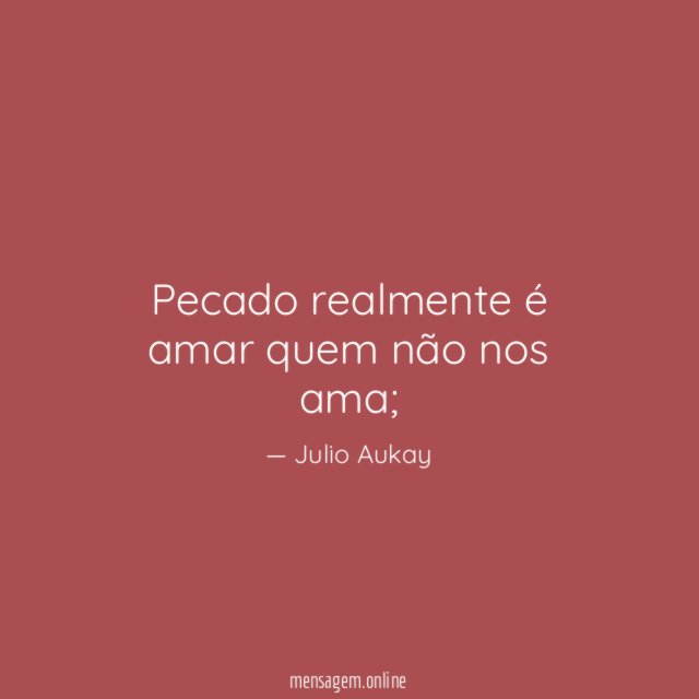 Pecado realmente é amar quem não nos ama