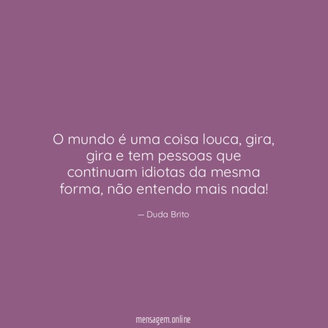 O mundo é uma coisa louca