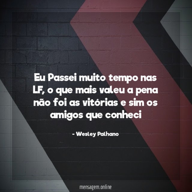 Eu Passei muito tempo nas LF