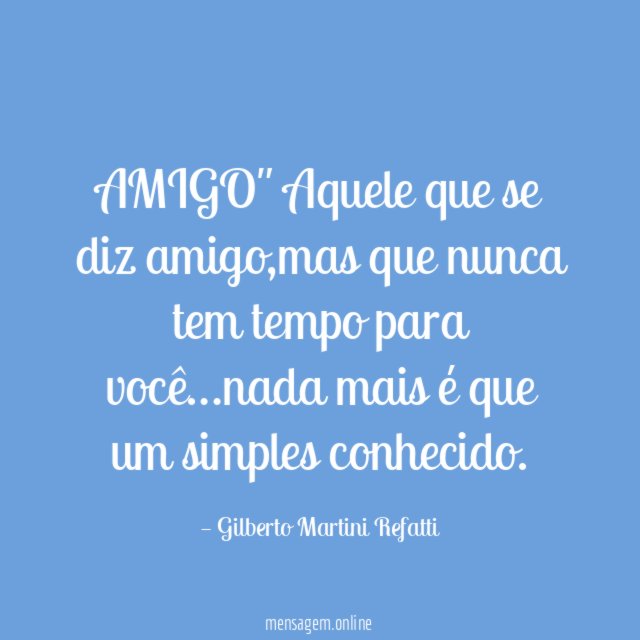AMIGO" Aquele que se diz amigo