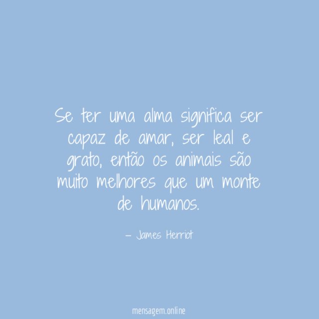 Se ter uma alma significa ser capaz de amar