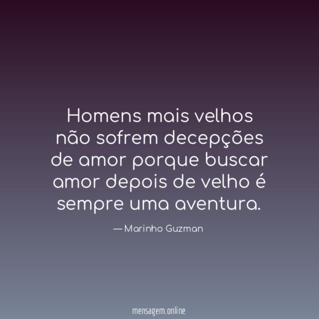 Homens mais velhos não sofrem decepções de amor