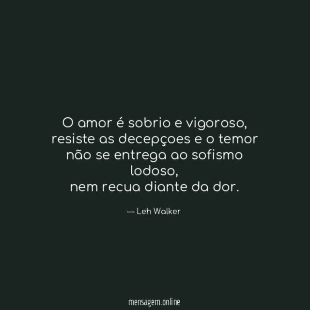 O amor é sobrio e vigoroso