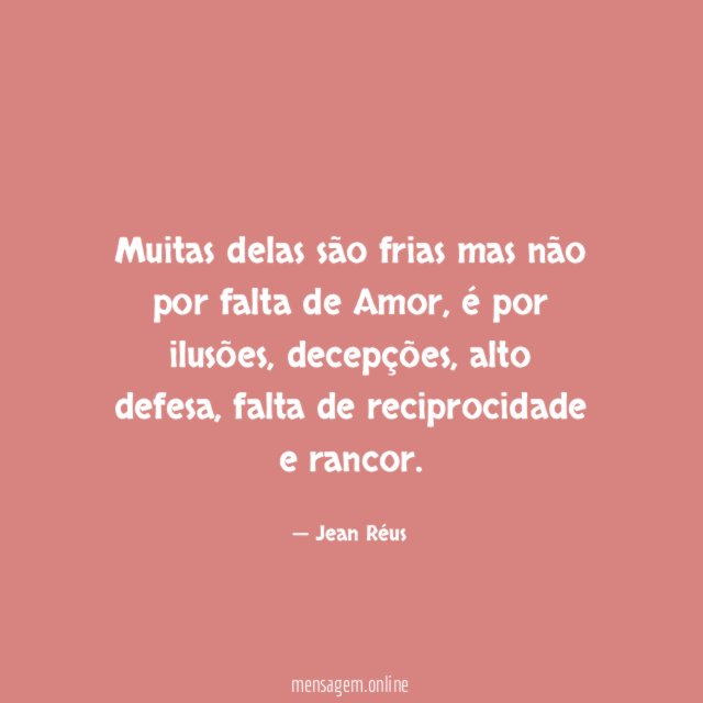 Muitas delas são frias mas não por falta de Amor