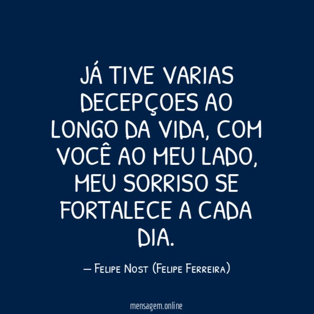 Já tive varias decepçoes ao longo da vida