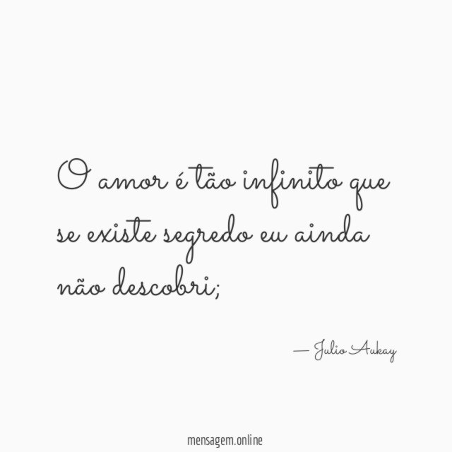 O amor é tão infinito que se existe