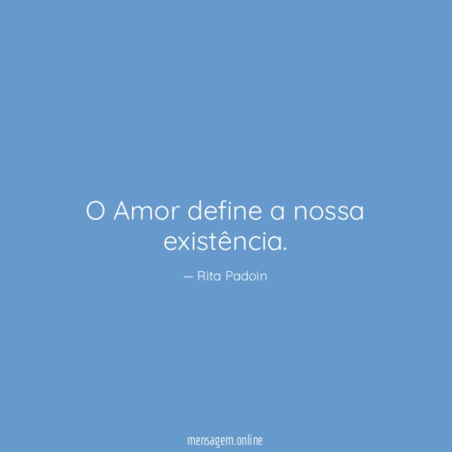 O Amor define a nossa existência