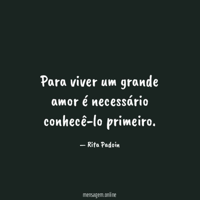 Para viver um grande amor é necessário conhecê-lo primeiro