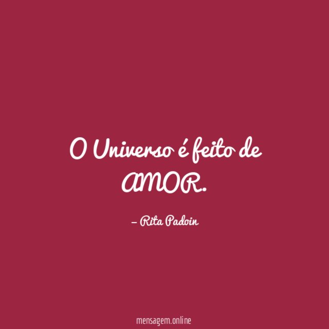 O Universo é feito de AMOR