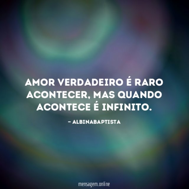 Amor verdadeiro é raro acontecer