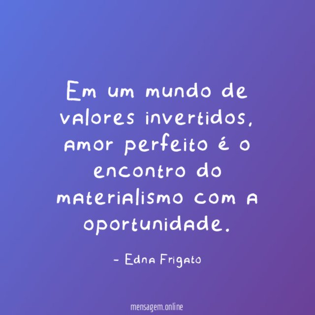 Em um mundo de valores invertidos