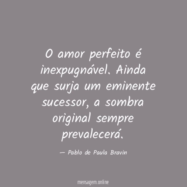 O amor perfeito é inexpugnável