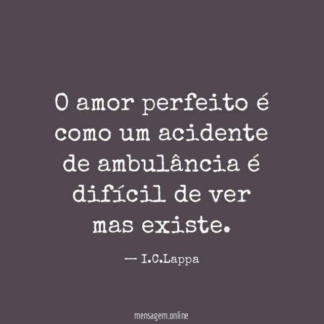 O amor perfeito é como um acidente de